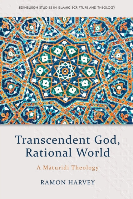 Transcendent God, Rational World: A Maturidi Theology