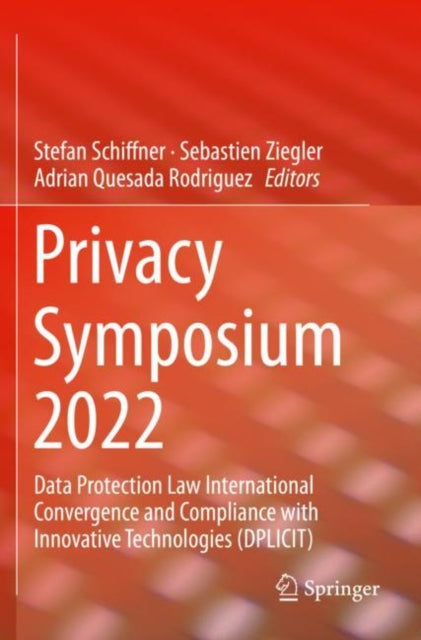 Privacy Symposium 2022: Data Protection Law International Convergence and Compliance with Innovative Technologies (DPLICIT)