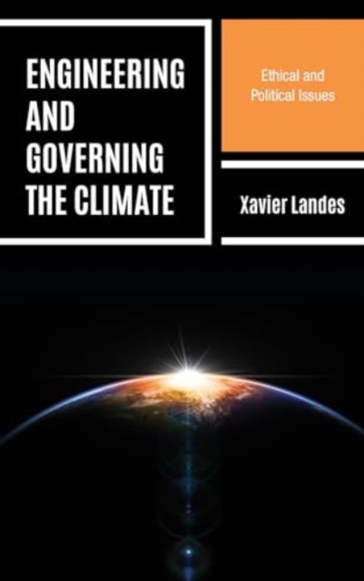 Engineering and Governing the Climate: Ethical and Political Issues