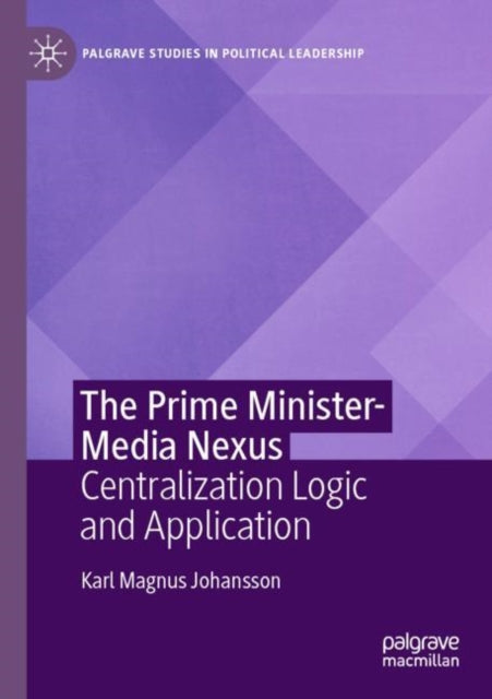 The Prime Minister-Media Nexus: Centralization Logic and Application