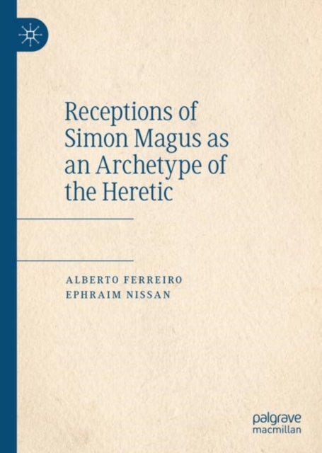 Receptions of Simon Magus as an Archetype of the Heretic