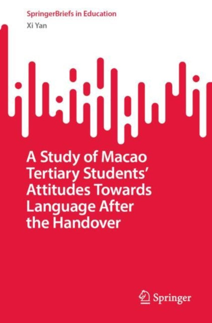 A Study of Macao Tertiary Students’ Attitudes Towards Language After the Handover
