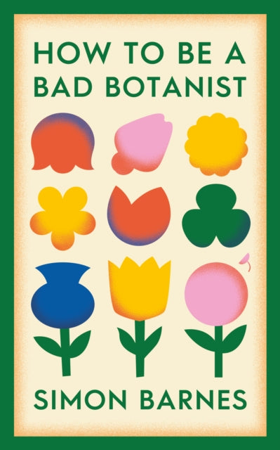 How to be a Bad Botanist