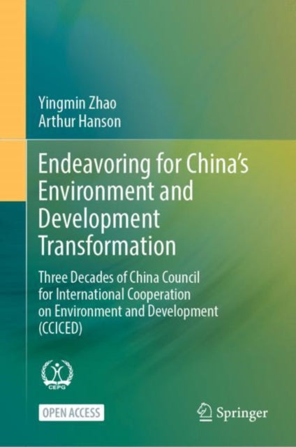 Endeavoring for China’s Environment and Development Transformation: Three Decades of China Council for International Cooperation on Environment and Development (CCICED)