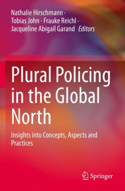 Plural Policing in the Global North: Insights into Concepts, Aspects and Practices