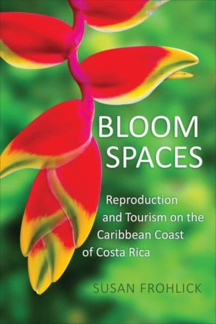 Bloom Spaces: Reproduction and Tourism on the Caribbean Coast of Costa Rica