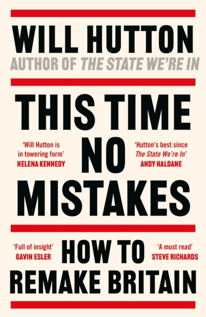 This Time No Mistakes: How to Remake Britain