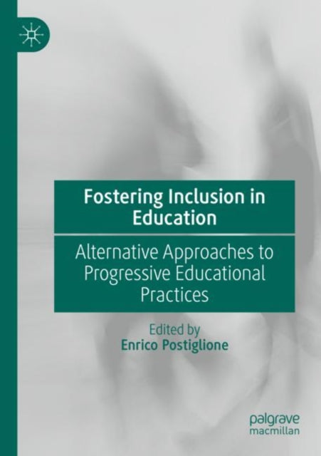 Fostering Inclusion in Education: Alternative Approaches to Progressive Educational Practices