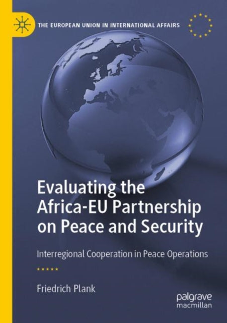 Evaluating the Africa-EU Partnership on Peace and Security: Interregional Cooperation in Peace Operations