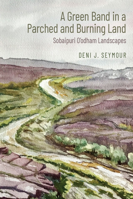 A Green Band in a Parched and Burning Land: Sobaipuri O'Odham Landscapes