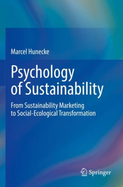 Psychology of Sustainability: From Sustainability Marketing to Social-Ecological Transformation