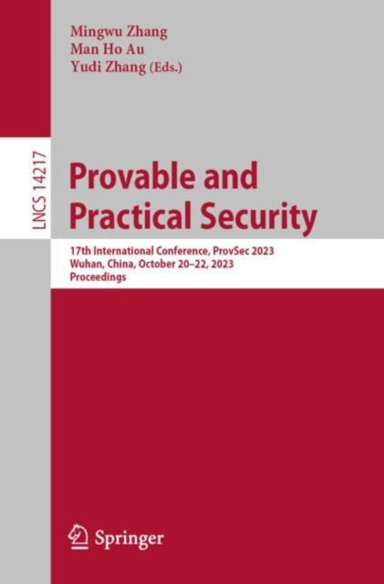Provable and Practical Security: 17th International Conference, ProvSec 2023, Wuhan, China, October 20–22, 2023, Proceedings