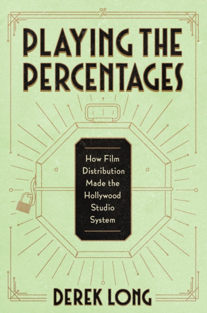 Playing the Percentages: How Film Distribution Made the Hollywood Studio System