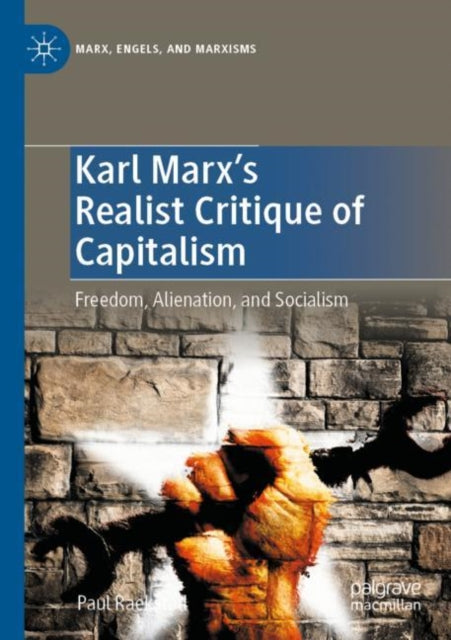 Karl Marx's Realist Critique of Capitalism: Freedom, Alienation, and Socialism