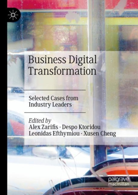 Business Digital Transformation: Selected Cases from Industry Leaders