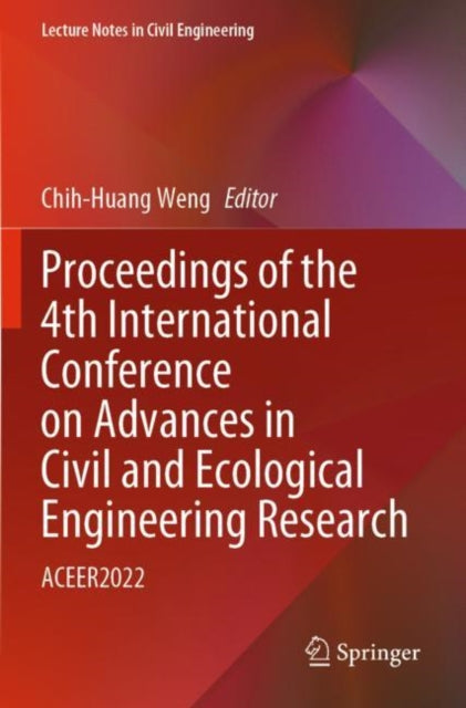 Proceedings of the 4th International Conference on Advances in Civil and Ecological Engineering Research: ACEER2022