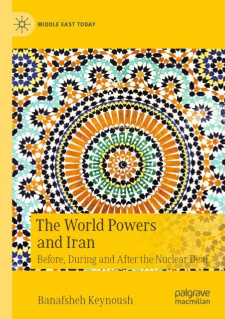 The World Powers and Iran: Before, During and After the Nuclear Deal