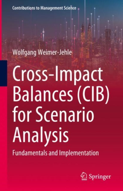 Cross-Impact Balances (CIB) for Scenario Analysis: Fundamentals and Implementation