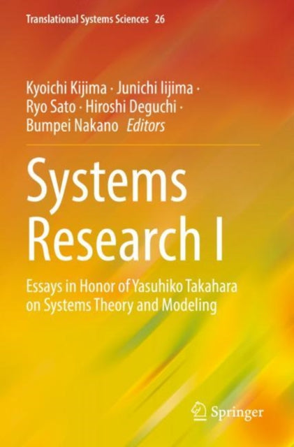 Systems Research I: Essays in Honor of Yasuhiko Takahara on Systems Theory and Modeling