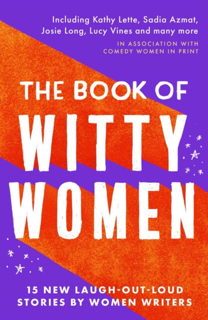 The Book of Witty Women: 15 new laugh-out-loud stories by women writers