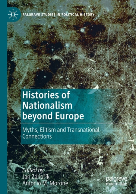 Histories of Nationalism beyond Europe: Myths, Elitism and Transnational Connections