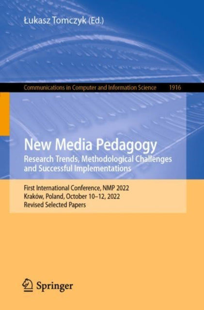 New Media Pedagogy: Research Trends, Methodological Challenges and Successful Implementations: First International Conference, NMP 2022, Krakow, Poland, October 10–12, 2022, Revised Selected Papers