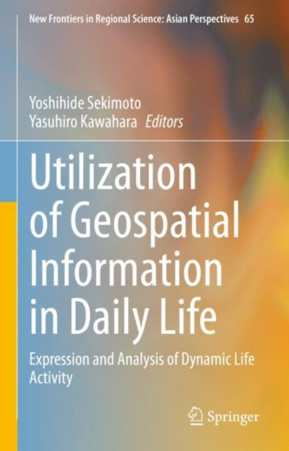 Utilization of Geospatial Information in Daily Life: Expression and Analysis of Dynamic Life Activity