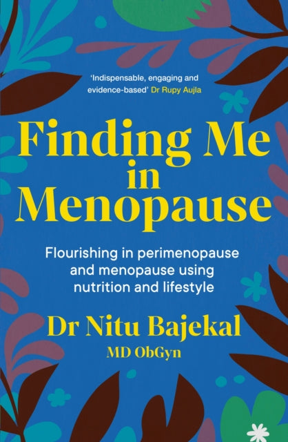Finding Me in Menopause: Flourishing in Perimenopause and Menopause using Nutrition and Lifestyle