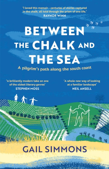 Between the Chalk and the Sea: A pilgrim's path along the south coast
