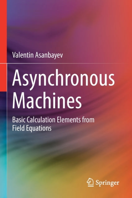 Asynchronous Machines: Basic Calculation Elements from Field Equations