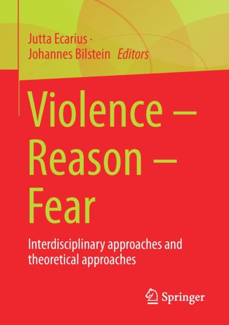 Violence – Reason – Fear: Interdisciplinary approaches and theoretical approaches