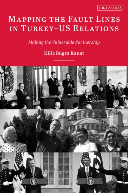 Mapping the Fault Lines in Turkey-US Relations: Making the Vulnerable Partnership
