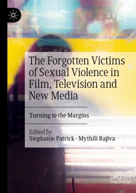 The Forgotten Victims of Sexual Violence in Film, Television and New Media: Turning to the Margins