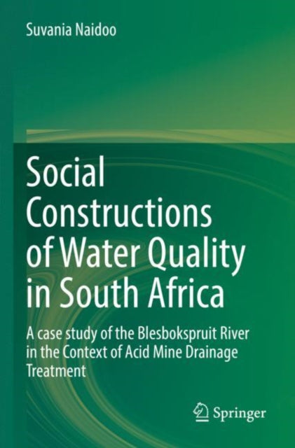 Social Constructions of Water Quality in South Africa: A case study of the Blesbokspruit River in the Context of Acid Mine Drainage Treatment