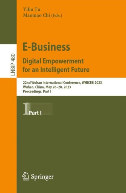 E-Business. Digital Empowerment for an Intelligent Future: 22nd Wuhan International Conference, WHICEB 2023, Wuhan, China, May 26–28, 2023, Proceedings, Part I
