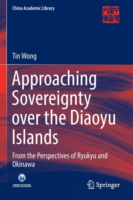 Approaching Sovereignty over the Diaoyu Islands: From the Perspectives of Ryukyu and Okinawa