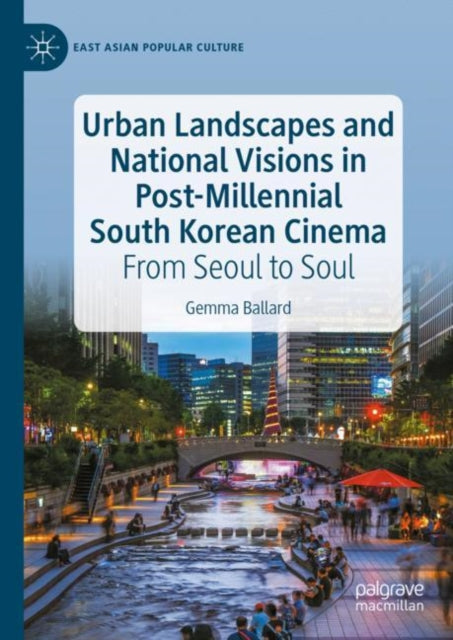 Urban Landscapes and National Visions in Post-Millennial South Korean Cinema: From Seoul to Soul