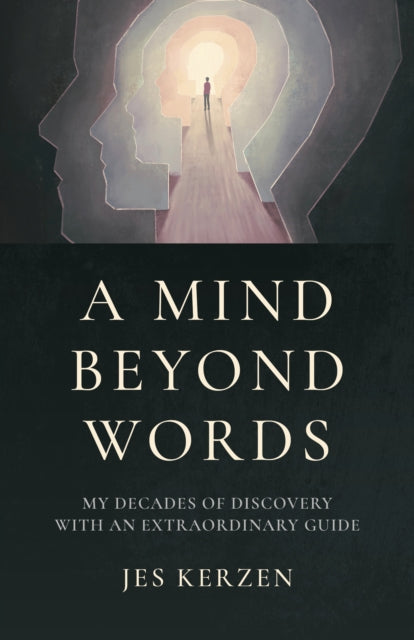 Mind Beyond Words, A: My Decades of Discovery with an Extraordinary Guide