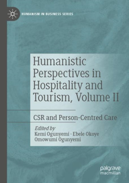 Humanistic Perspectives in Hospitality and Tourism, Volume II: CSR and Person-Centred Care