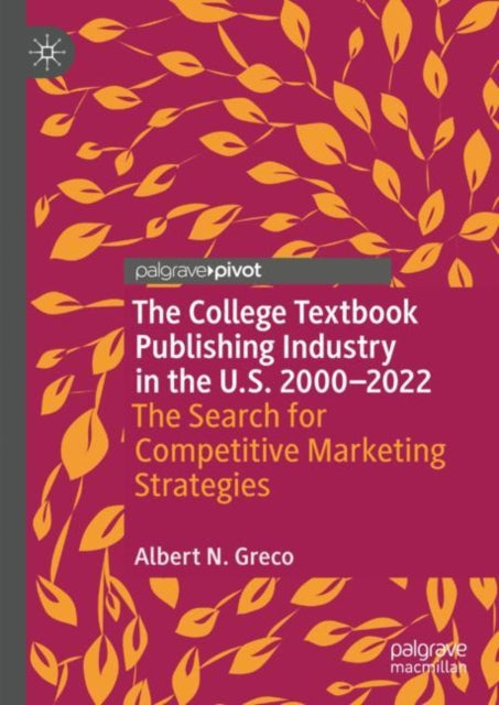 The College Textbook Publishing Industry in the U.S. 2000-2022: The Search for Competitive Marketing Strategies