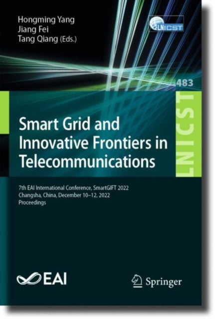 Smart Grid and Innovative Frontiers in Telecommunications: 7th EAI International Conference, SmartGIFT 2022, Changsha, China, December 10-12, 2022, Proceedings