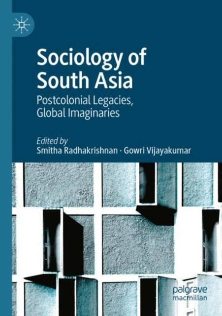 Sociology of South Asia: Postcolonial Legacies, Global Imaginaries