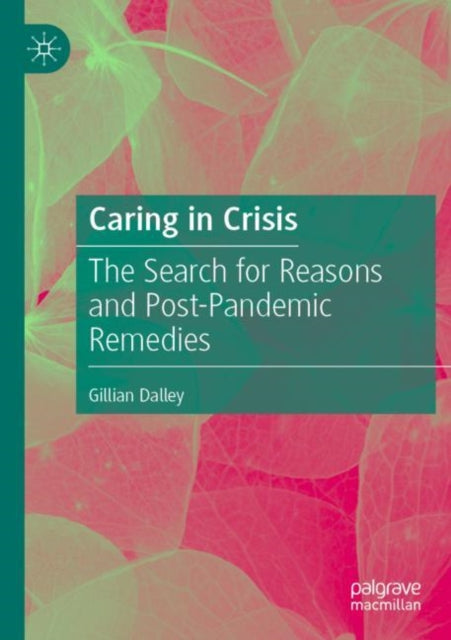 Caring in Crisis: The Search for Reasons and Post-Pandemic Remedies