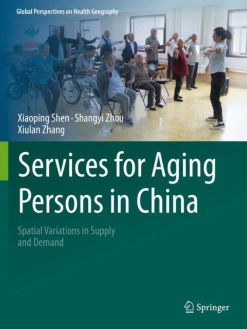 Services for Aging Persons in China: Spatial Variations in Supply and Demand
