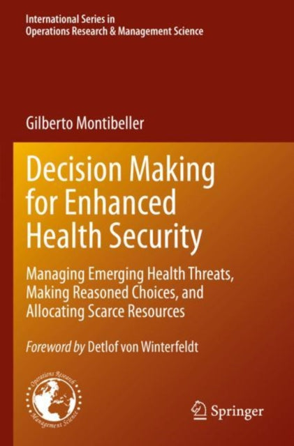 Decision Making for Enhanced Health Security: Managing Emerging Health Threats, Making Reasoned Choices, and Allocating Scarce Resources