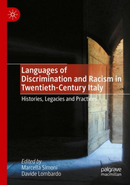 Languages of Discrimination and Racism in Twentieth-Century Italy: Histories, Legacies and Practices