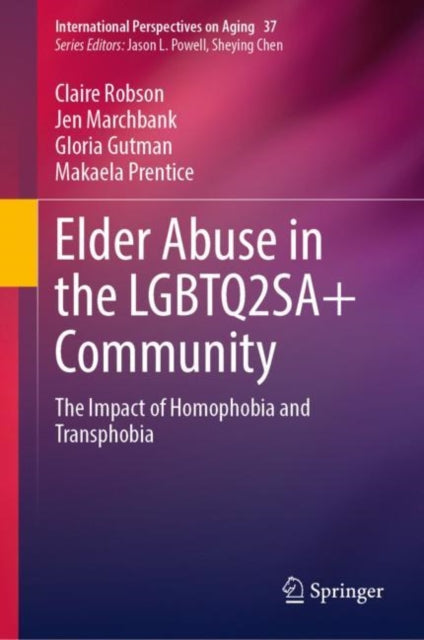 Elder Abuse in the LGBTQ2SA+ Community: The Impact of Homophobia and Transphobia