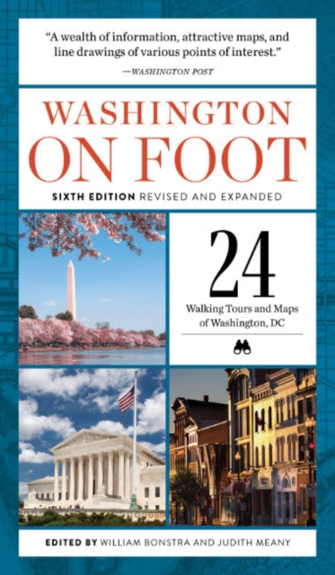 Washington on Foot - Sixth Edition, Revised and Updated: 24 Walking Tours and Maps of Washington, Dc