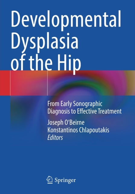 Developmental Dysplasia of the Hip: From Early Sonographic Diagnosis to Effective Treatment