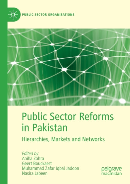 Public Sector Reforms in Pakistan: Hierarchies, Markets and Networks